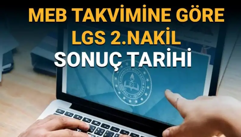 LGS Lise 2. Nakil Sonuçları ve 3. Tercihler İçin Son Tarihler Açıklandı!