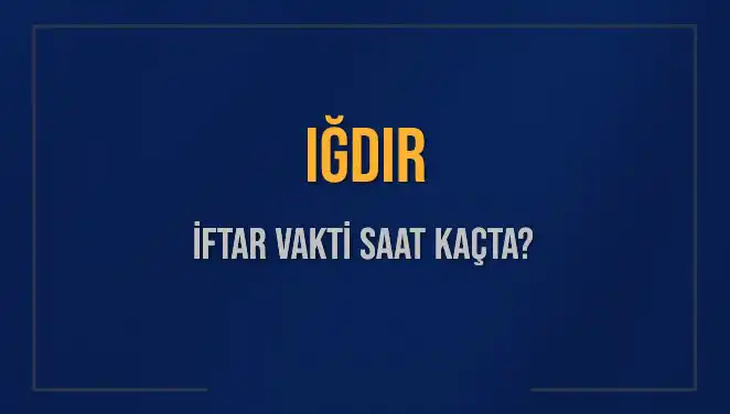 Iğdır'da İftar Vakti: Merakla Beklenen Saatler Açıklandı!