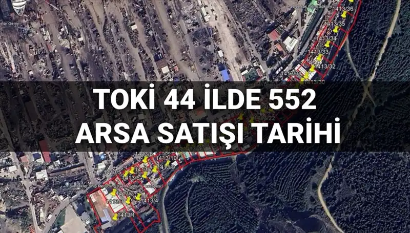 TOKİ, 44 İlde 552 Arsa için Açık Artırma Duyurusu Yaptı!