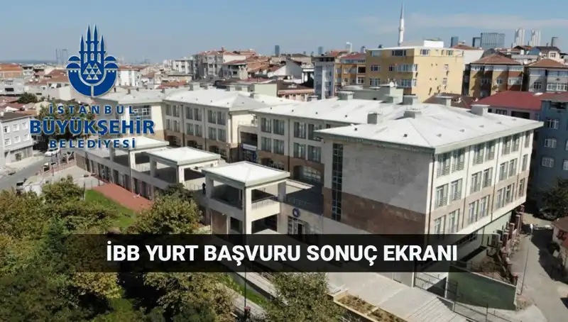 2025-2026 İBB Yükseköğrenim Yurt Sonuçları Açıklanma Tarihi ve Sorgulama Detayları