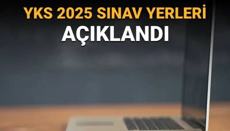 YKS 2025 Sınav Yerleri Açıklandı: Sınav Merkezleriniz İçin Hazır Mısınız?