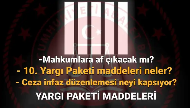 Af Yasasında Son Durum: 10. Yargı Paketi Üzerine Bilmeniz Gerekenler