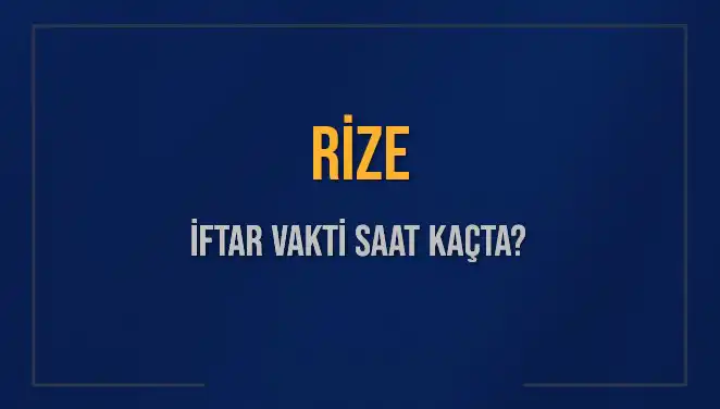 Rize İftar Vaktine Sayılı Saatler Kaldı! İşte Diyanet Verileri