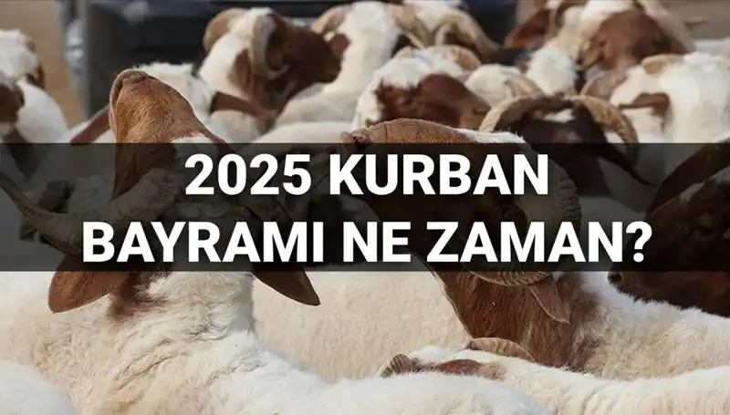 2025 Kurban Bayramı Ne Zaman? Bayram Tatili Uzun Olacak mı?