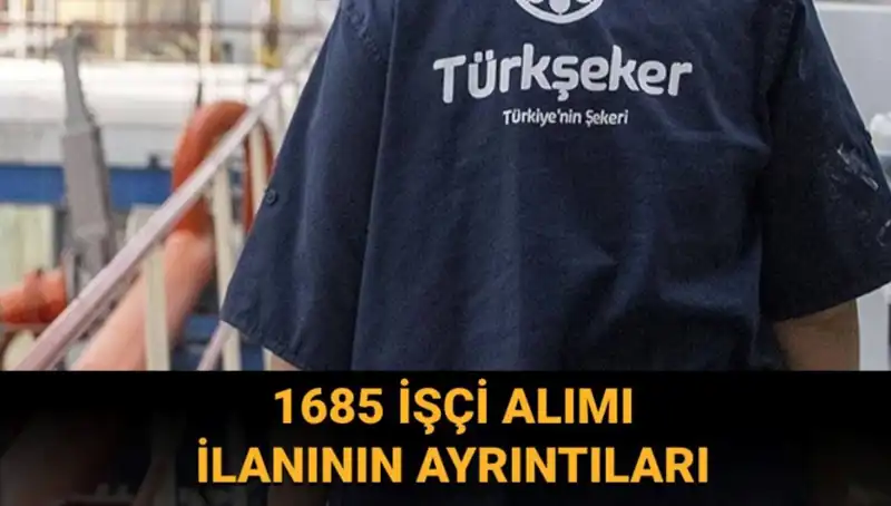 TÜRKŞEKER İşçi Alımında Başvuru Süreci ve Şartlar!