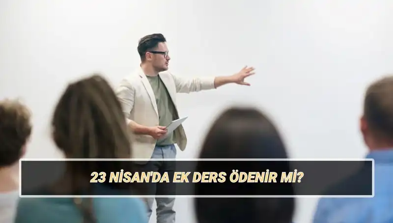 23 Nisan'da Öğretmenlerin Ek Ders Ücretleri Kesilecek mi? Tüm Detaylar Burada!