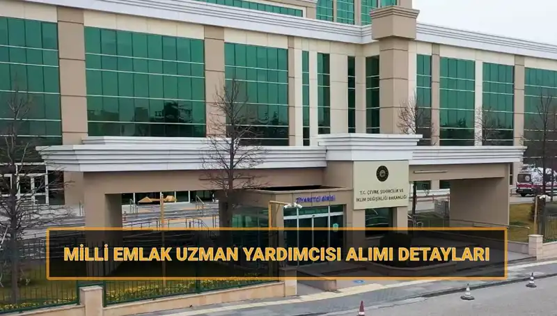 2025’te Milli Emlak Uzman Yardımcısı Alımı İçin Tüm Detaylar Burada!
