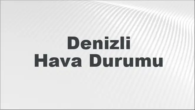 Denizli'de Hava Durumu: Mart 2025 için Beklentiler ve Tahminler